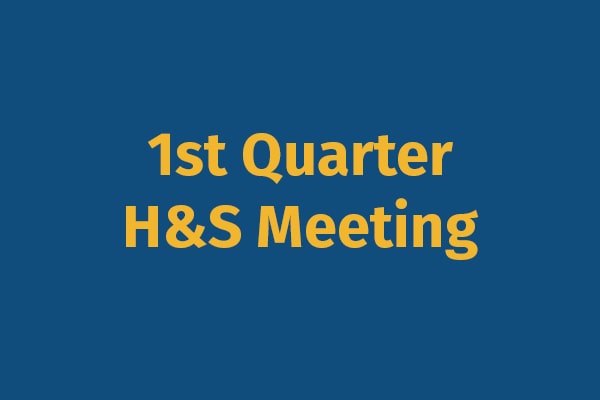 1st Quarter H&S Meeting