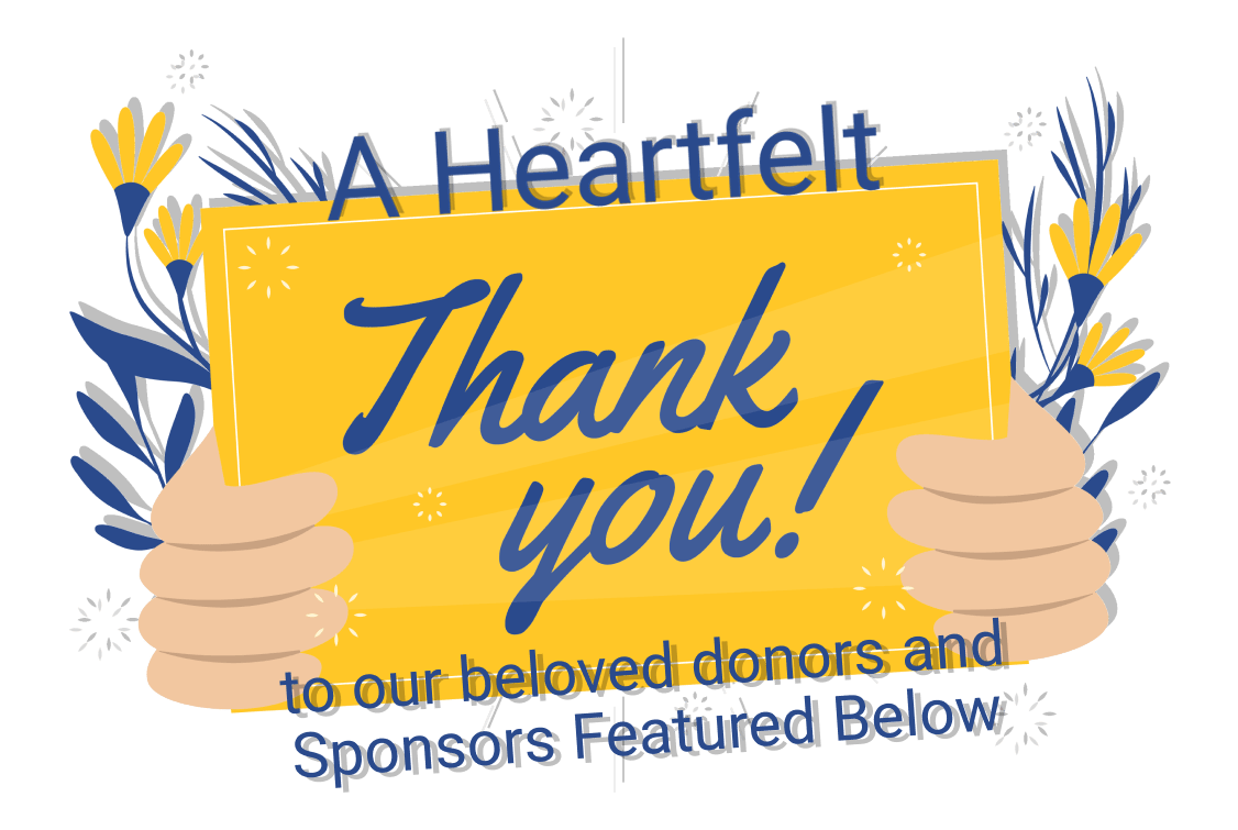 A heartfelt thank you to our beloved donors and sponsors featured below